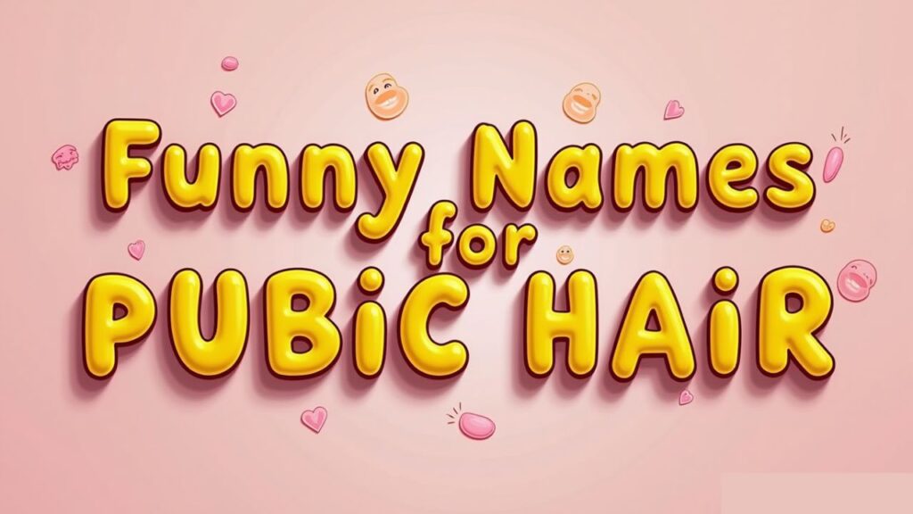 Funny Names for Pubic Hair