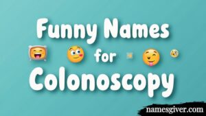 Funny Names for Colonoscopy