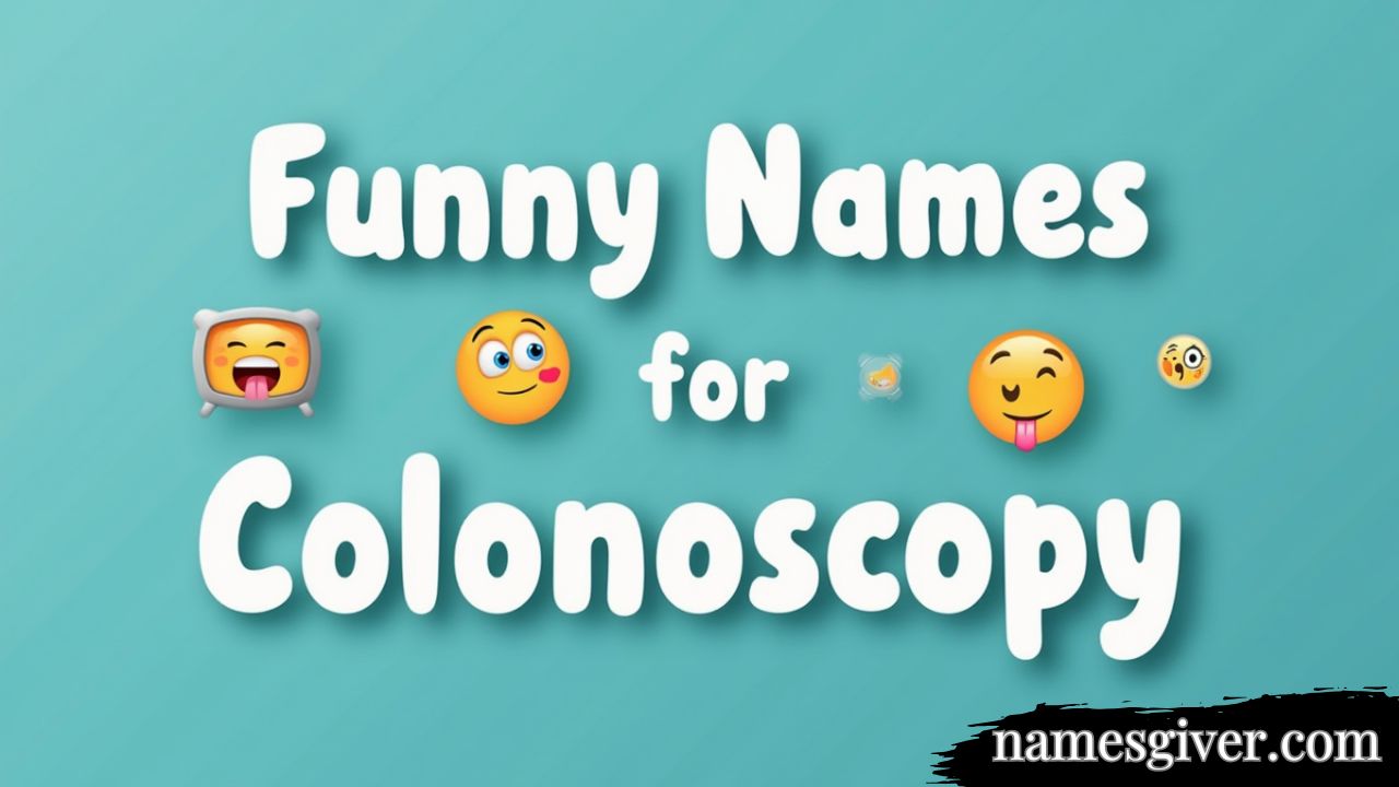 Funny Names for Colonoscopy